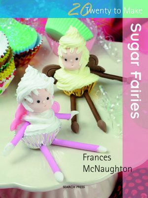 cover image of 20 to Make: Sugar Fairies